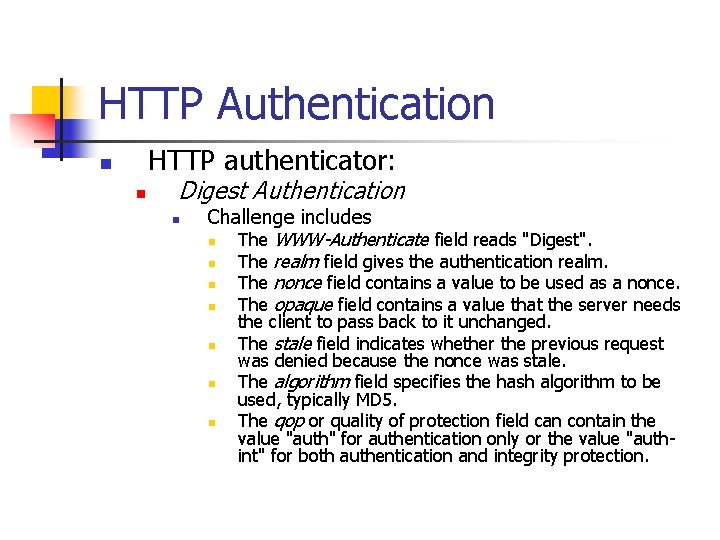 HTTP Authentication HTTP authenticator: n n Digest Authentication n Challenge includes n The WWW-Authenticate