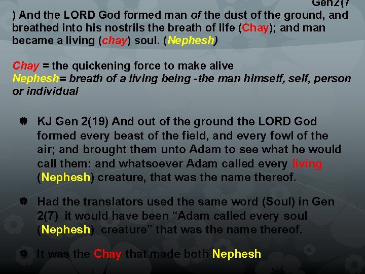  Gen 2(7 ) And the LORD God formed man of the dust of