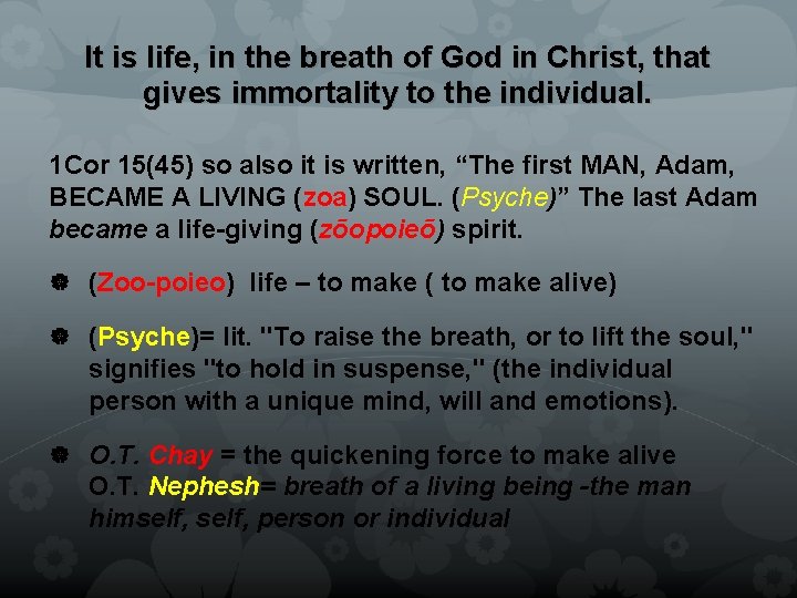 It is life, in the breath of God in Christ, that gives immortality to