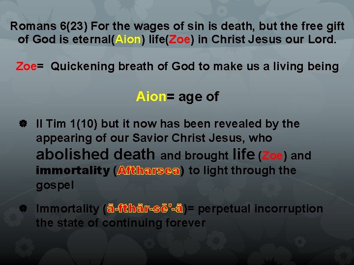 Romans 6(23) For the wages of sin is death, but the free gift of