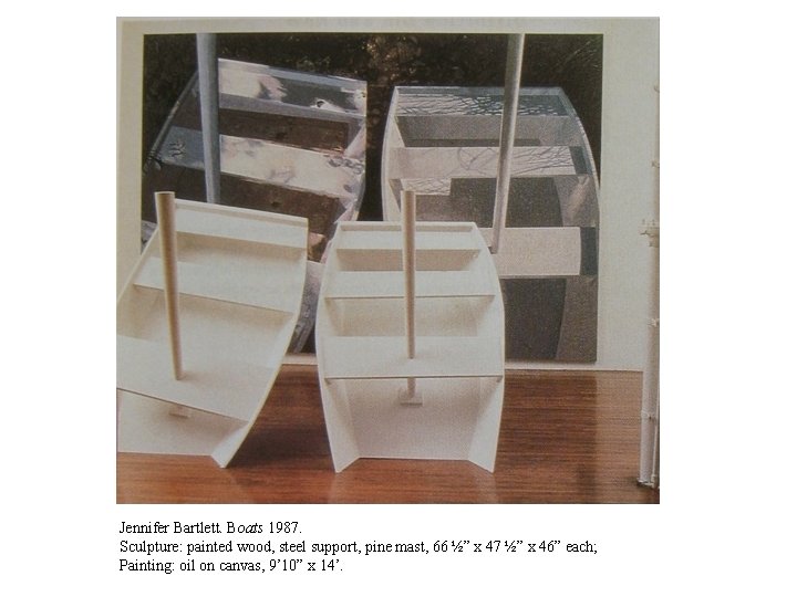 Jennifer Bartlett. Boats 1987. Sculpture: painted wood, steel support, pine mast, 66 ½” x