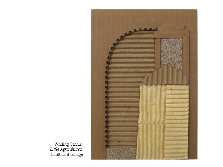 Whiting Tennis, Little Agricultural, Cardboard collage 