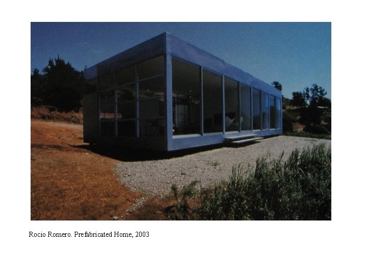 Rocio Romero. Prefabricated Home, 2003 