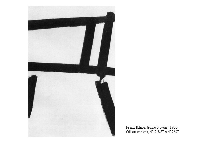Franz Kline. White Forms. 1955. Oil on canvas, 6’ 2 3/8” x 4’ 2