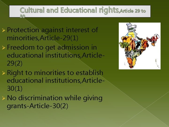 Cultural and Educational rights, Article 29 to 30 Ø Protection against interest of minorities,