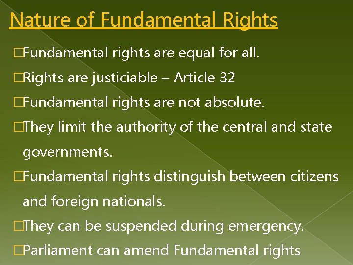 Nature of Fundamental Rights �Fundamental rights are equal for all. �Rights are justiciable –