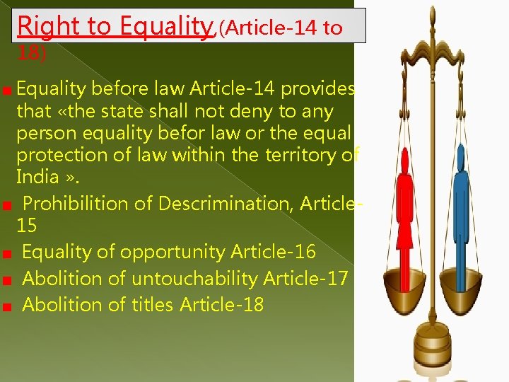 Right to Equality, (Article-14 to 18) Equality before law Article-14 provides that «the state