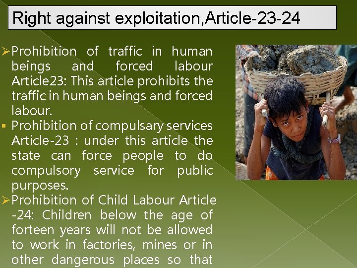 Right against exploitation, Article-23 -24 Ø Prohibition of traffic in human beings and forced