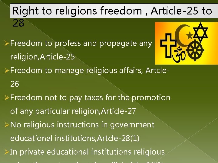 Right to religions freedom , Article-25 to 28 Ø Freedom to profess and propagate