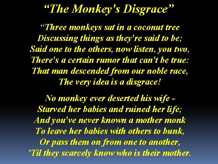 “The Monkey's Disgrace” “Three monkeys sat in a coconut tree Discussing things as they're
