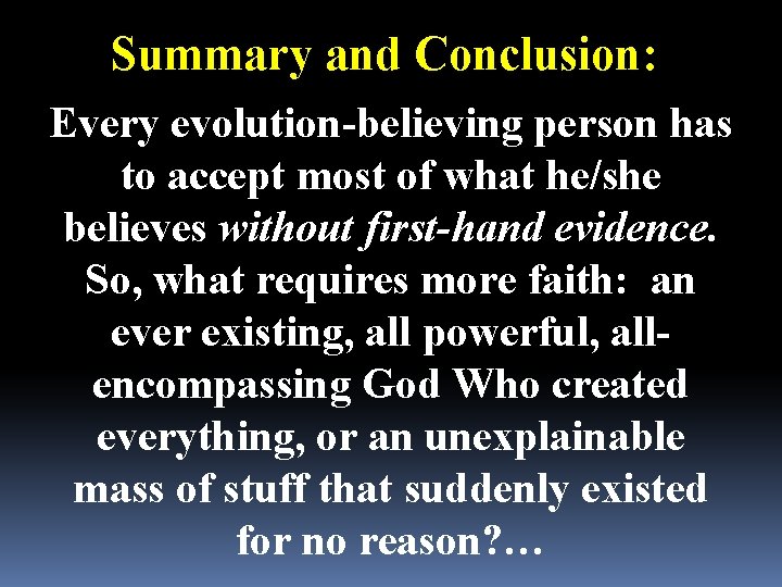 Summary and Conclusion: Every evolution-believing person has to accept most of what he/she believes