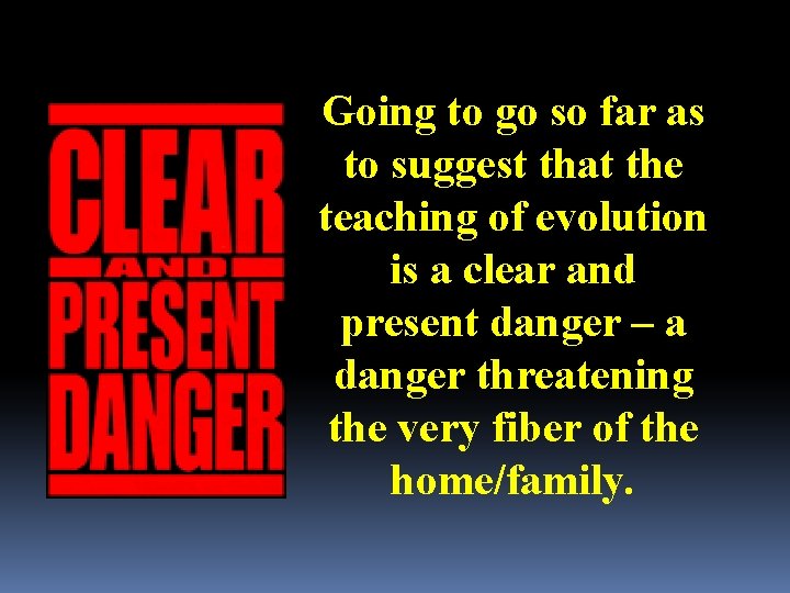 Going to go so far as to suggest that the teaching of evolution is