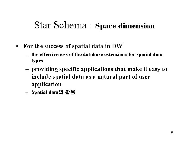 Star Schema : Space dimension • For the success of spatial data in DW