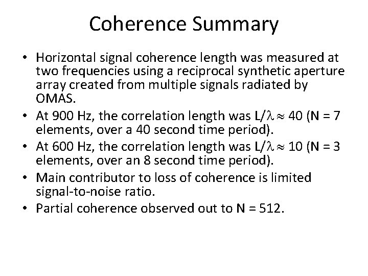 Coherence Summary • Horizontal signal coherence length was measured at two frequencies using a