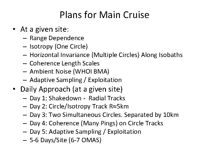 Plans for Main Cruise • At a given site: – – – Range Dependence