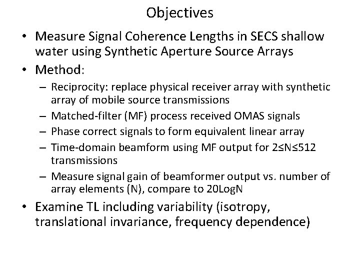 Objectives • Measure Signal Coherence Lengths in SECS shallow water using Synthetic Aperture Source
