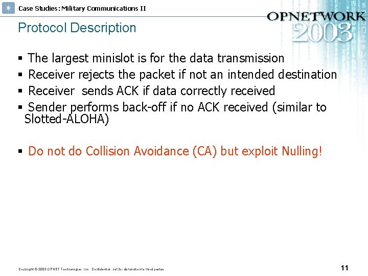 Case Studies: Military Communications II Protocol Description § § The largest minislot is for