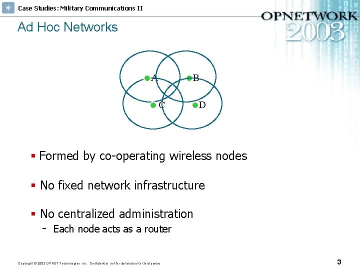 Case Studies: Military Communications II Ad Hoc Networks A B C D § Formed