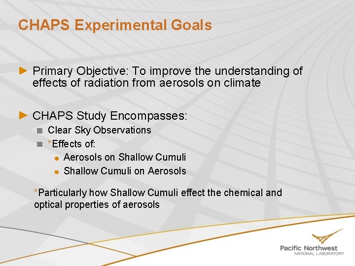 CHAPS Experimental Goals Primary Objective: To improve the understanding of effects of radiation from