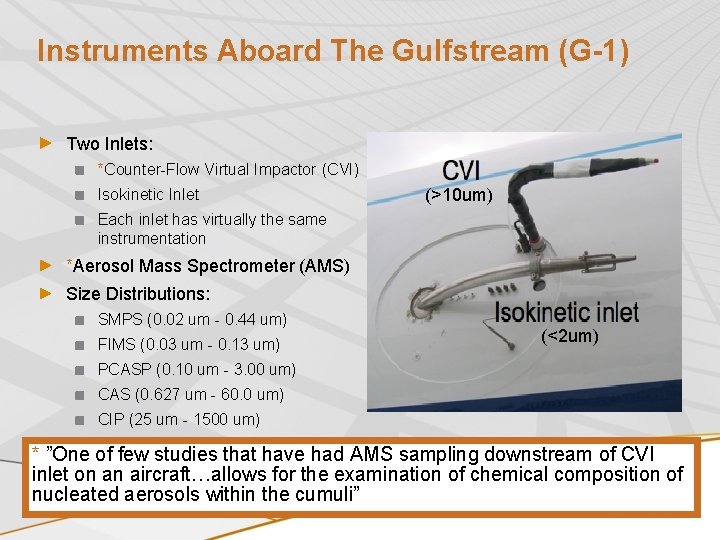 Instruments Aboard The Gulfstream (G-1) Two Inlets: *Counter-Flow Virtual Impactor (CVI) Isokinetic Inlet (>10