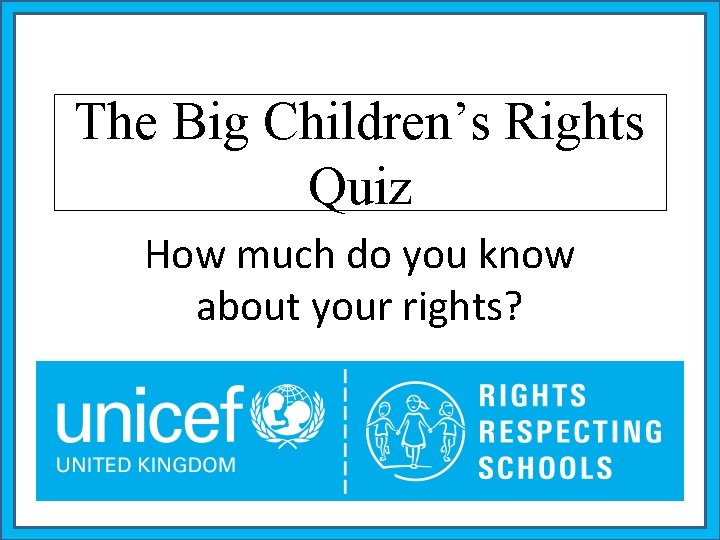 Children Rights Test The Big Childrens Rights Quiz How much do