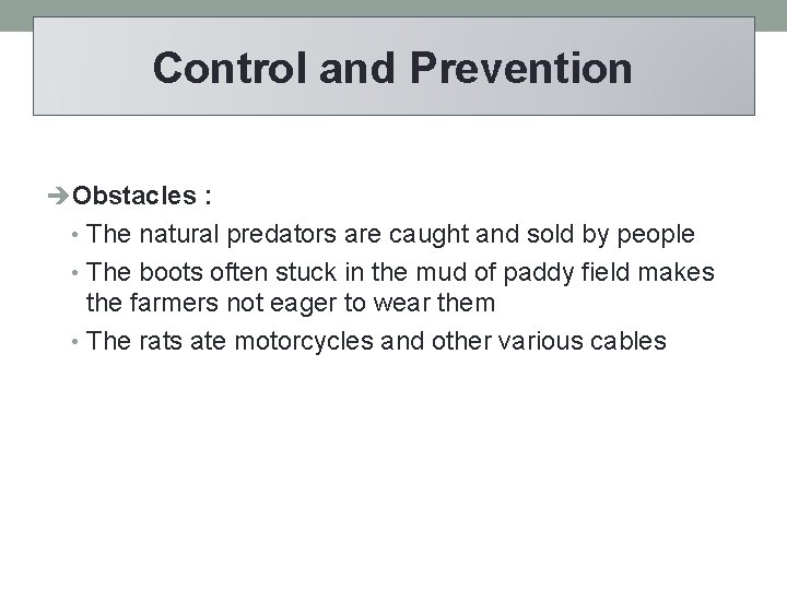 Control and Prevention Obstacles : • The natural predators are caught and sold by
