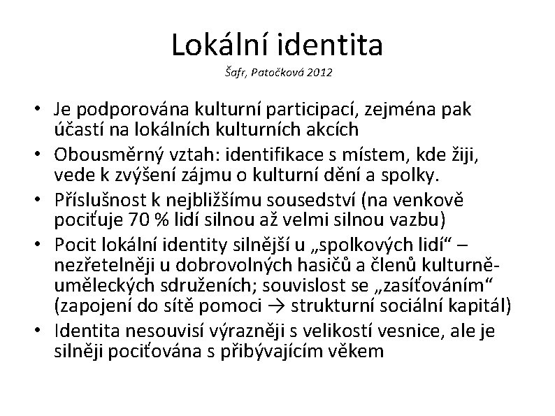 Lokální identita Šafr, Patočková 2012 • Je podporována kulturní participací, zejména pak účastí na