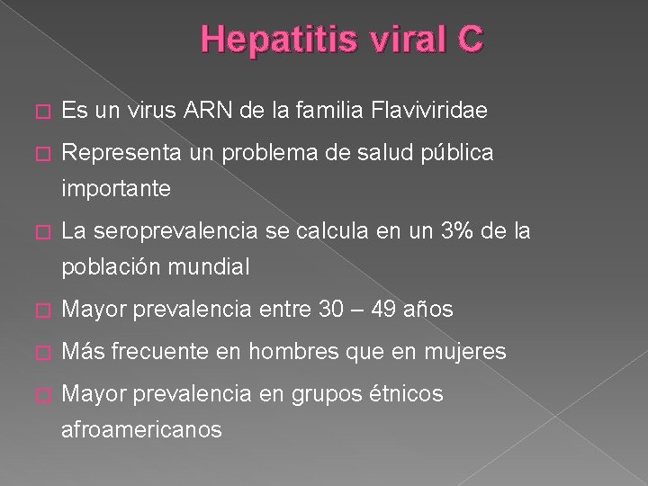 Hepatitis viral C � Es un virus ARN de la familia Flaviviridae � Representa