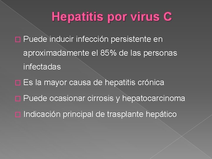 Hepatitis por virus C � Puede inducir infección persistente en aproximadamente el 85% de