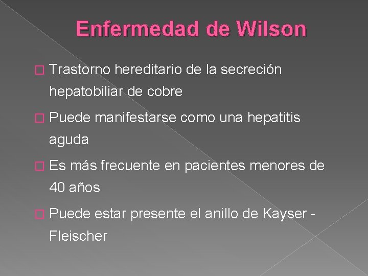 Enfermedad de Wilson � Trastorno hereditario de la secreción hepatobiliar de cobre � Puede