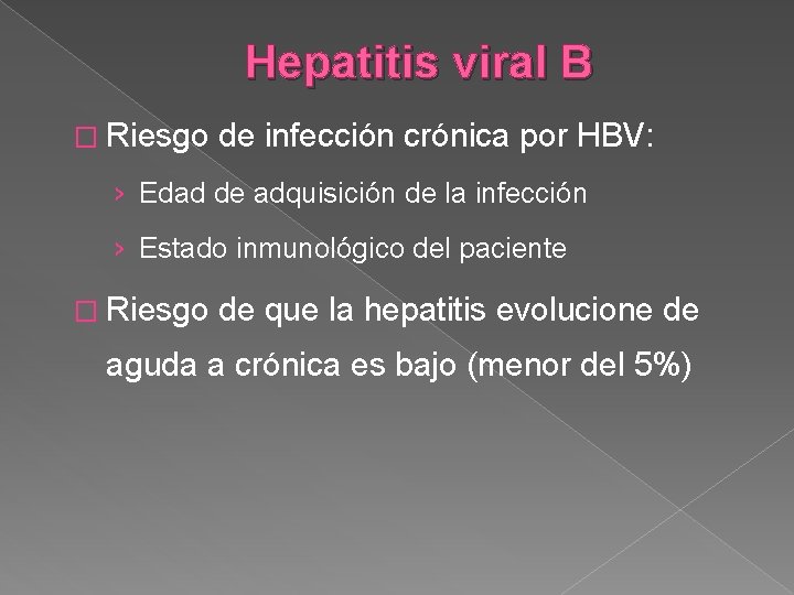 Hepatitis viral B � Riesgo de infección crónica por HBV: › Edad de adquisición