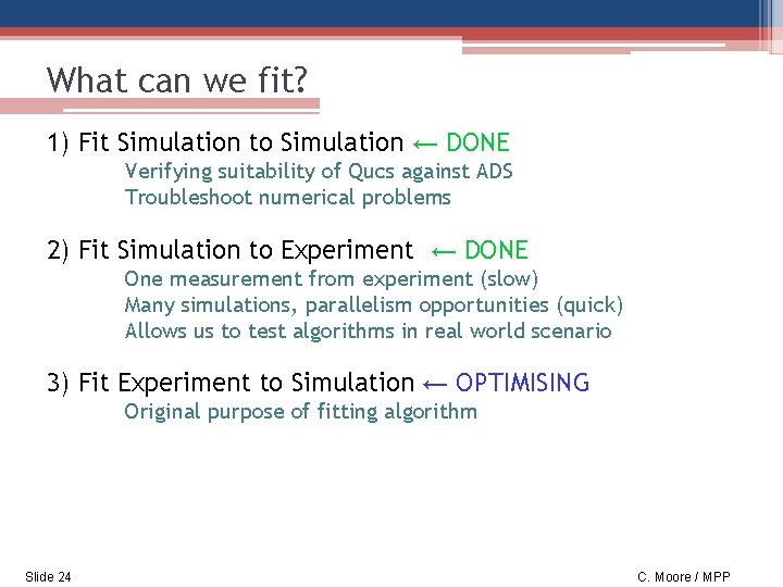 What can we fit? 1) Fit Simulation to Simulation ← DONE Verifying suitability of