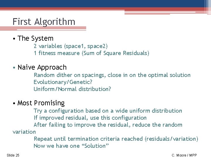 First Algorithm • The System 2 variables (space 1, space 2) 1 fitness measure