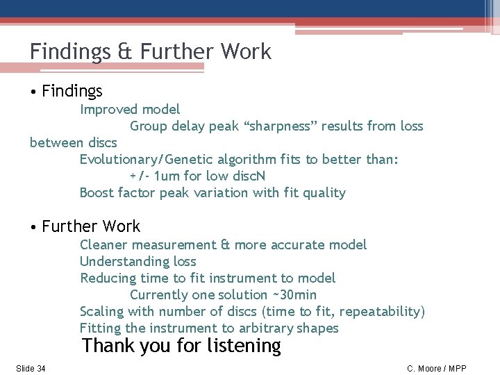 Findings & Further Work • Findings Improved model Group delay peak “sharpness” results from