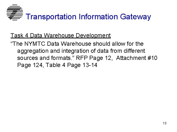 Transportation Information Gateway Task 4 Data Warehouse Development “The NYMTC Data Warehouse should allow