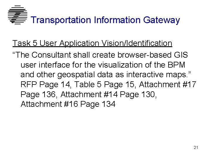 Transportation Information Gateway Task 5 User Application Vision/Identification “The Consultant shall create browser-based GIS