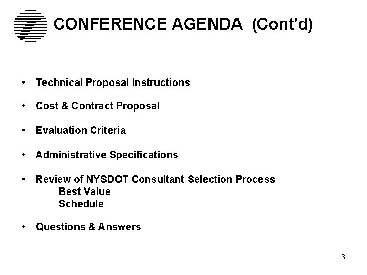 CONFERENCE AGENDA (Cont'd) • Technical Proposal Instructions • Cost & Contract Proposal • Evaluation