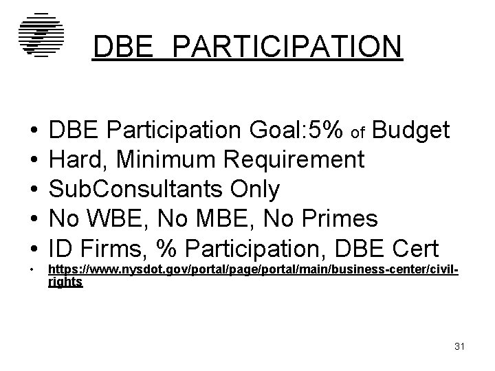 DBE PARTICIPATION • • • DBE Participation Goal: 5% of Budget Hard, Minimum Requirement