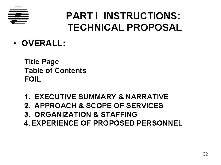 PART I INSTRUCTIONS: TECHNICAL PROPOSAL • OVERALL: Title Page Table of Contents FOIL 1.