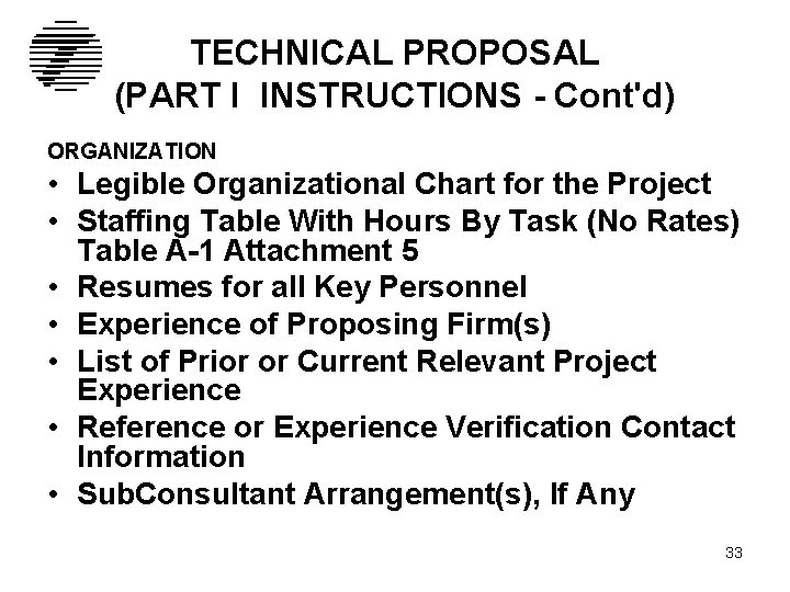 TECHNICAL PROPOSAL (PART I INSTRUCTIONS - Cont'd) ORGANIZATION • Legible Organizational Chart for the