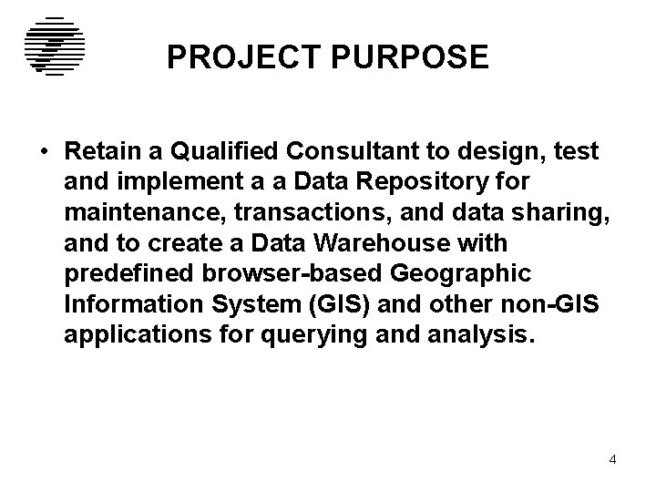 PROJECT PURPOSE • Retain a Qualified Consultant to design, test and implement a a