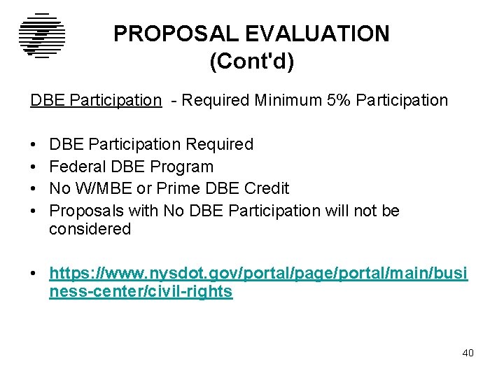 PROPOSAL EVALUATION (Cont'd) DBE Participation - Required Minimum 5% Participation • • DBE Participation