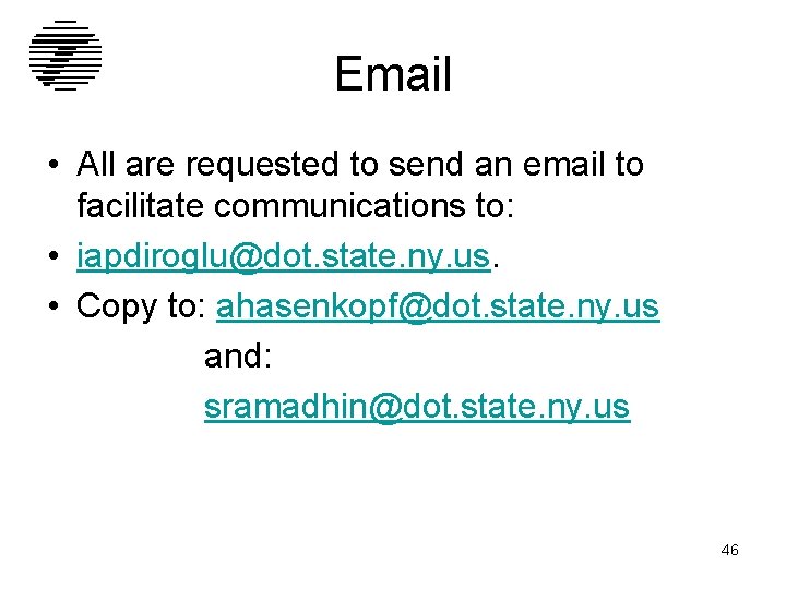 Email • All are requested to send an email to facilitate communications to: •