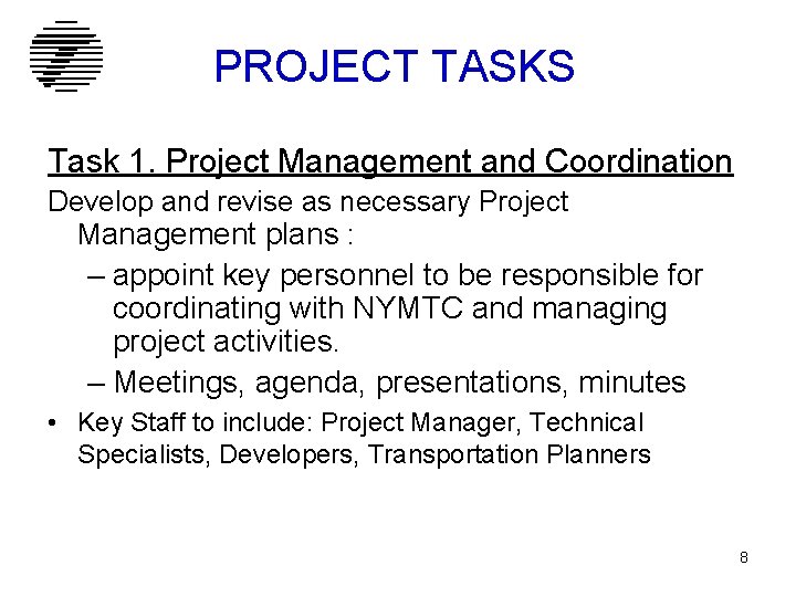 PROJECT TASKS Task 1. Project Management and Coordination Develop and revise as necessary Project