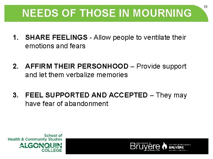 NEEDS OF THOSE IN MOURNING 1. NEEDS OF THOSE SHARE FEELINGS - Allow people