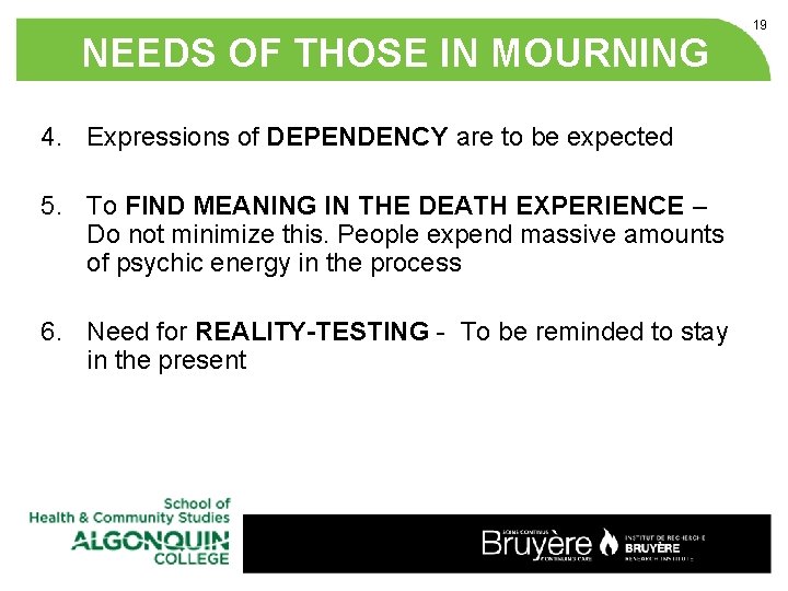 NEEDS OF THOSE IN MOURNING 4. Expressions of DEPENDENCY are to be expected 5.