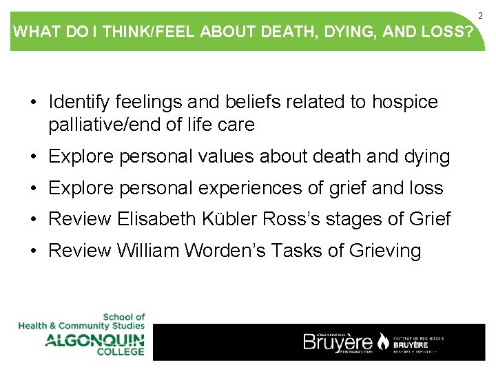 2 WHAT DO I THINK/FEEL ABOUT DEATH, DYING, AND LOSS? • Identify feelings and