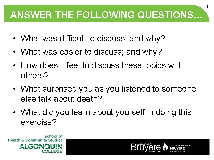 4 ANSWER THE FOLLOWING QUESTIONS… • What was difficult to discuss; and why? •