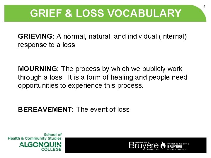 GRIEF & LOSS VOCABULARY GRIEVING: A normal, natural, and individual (internal) response to a