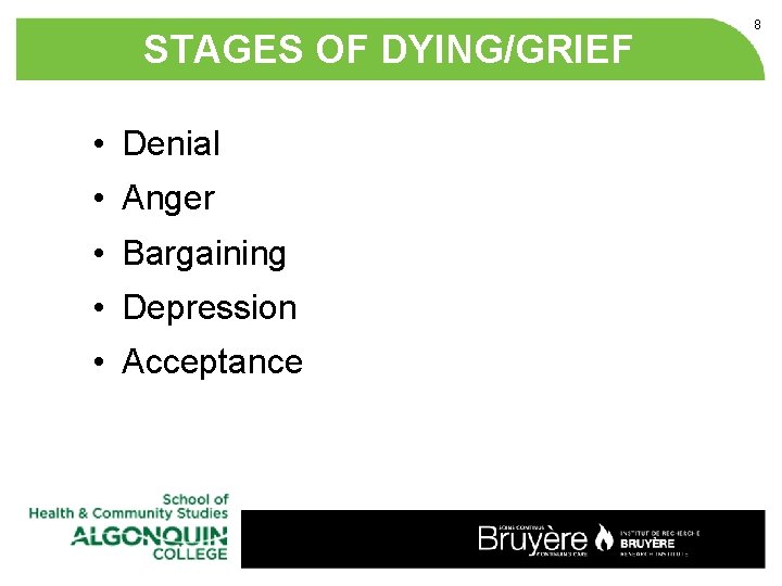 STAGES OF DYING/GRIEF • Denial • Anger • Bargaining • Depression • Acceptance 8